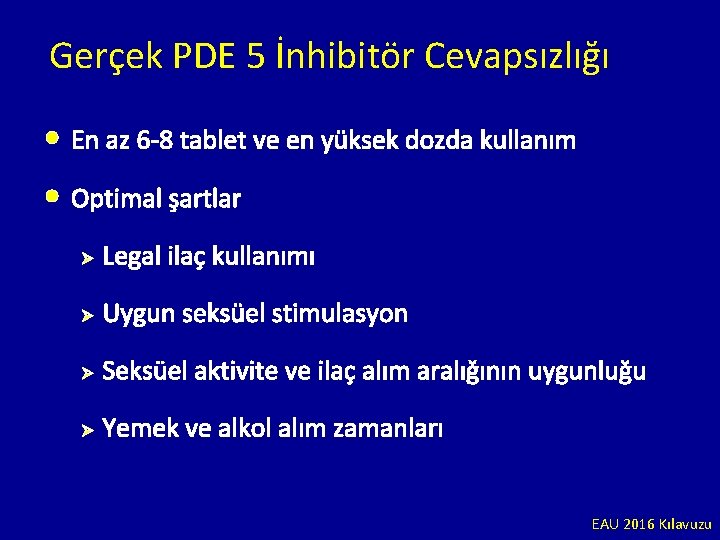 Gerçek PDE 5 İnhibitör Cevapsızlığı • En az 6 -8 tablet ve en yüksek