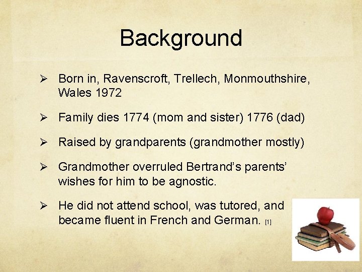 Background Ø Born in, Ravenscroft, Trellech, Monmouthshire, Wales 1972 Ø Family dies 1774 (mom