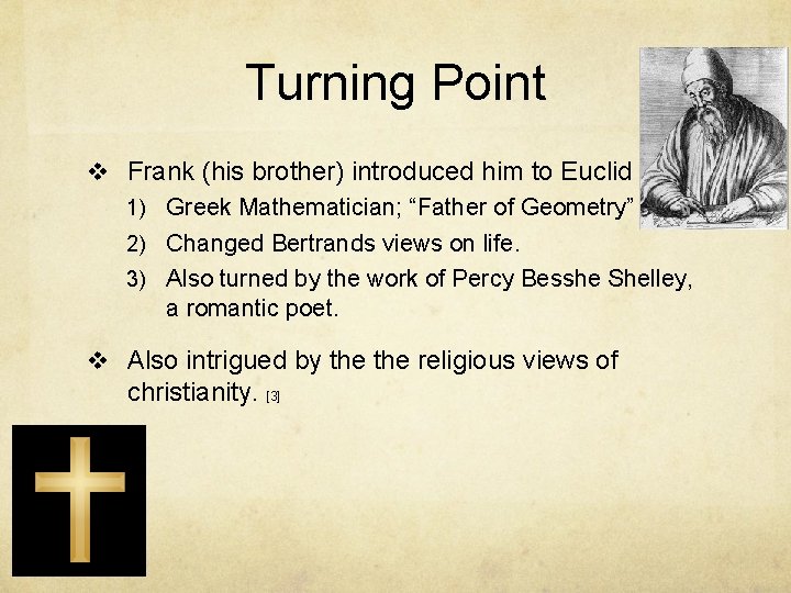 Turning Point v Frank (his brother) introduced him to Euclid 1) Greek Mathematician; “Father
