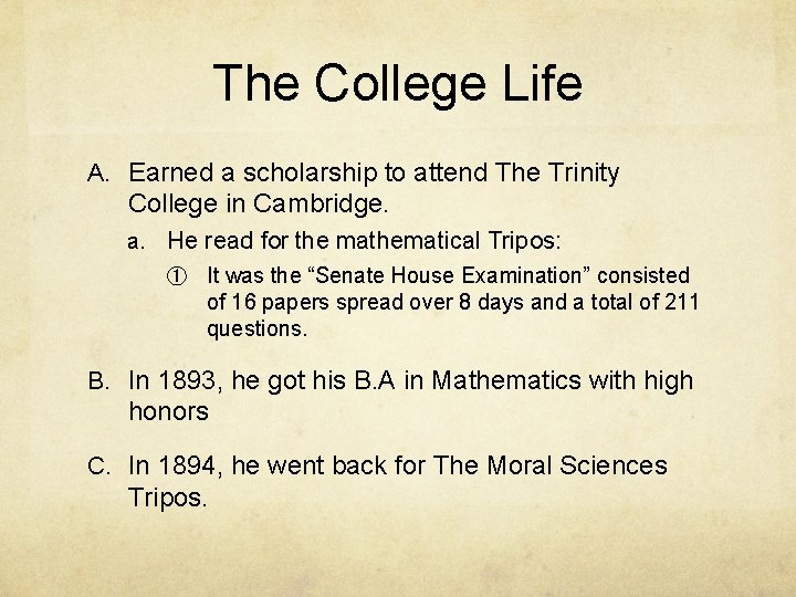 The College Life A. Earned a scholarship to attend The Trinity College in Cambridge.