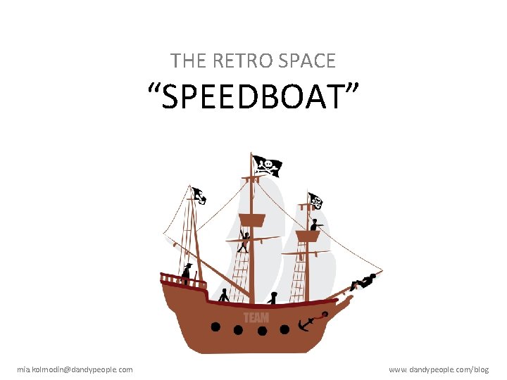 THE RETRO SPACE “SPEEDBOAT” mia. kolmodin@dandypeople. com www. dandypeople. com/blog 