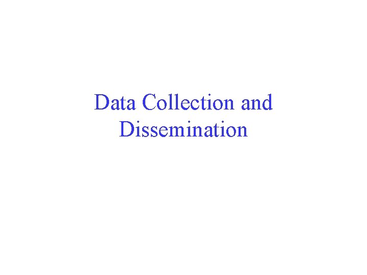 Data Collection and Dissemination 