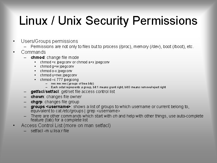 Linux / Unix Security Permissions • Users/Groups permissions – Permissions are not only to