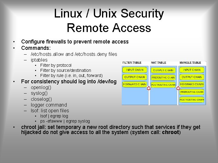 Linux / Unix Security Remote Access • • Configure firewalls to prevent remote access