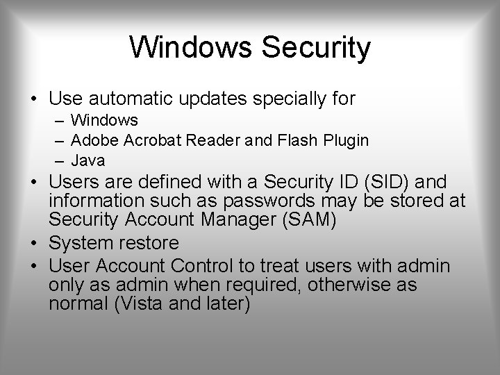 Windows Security • Use automatic updates specially for – Windows – Adobe Acrobat Reader