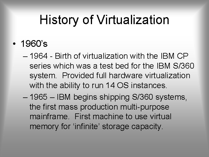 History of Virtualization • 1960’s – 1964 - Birth of virtualization with the IBM