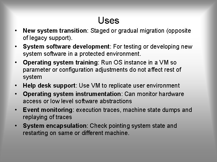 Uses • New system transition: Staged or gradual migration (opposite of legacy support). •