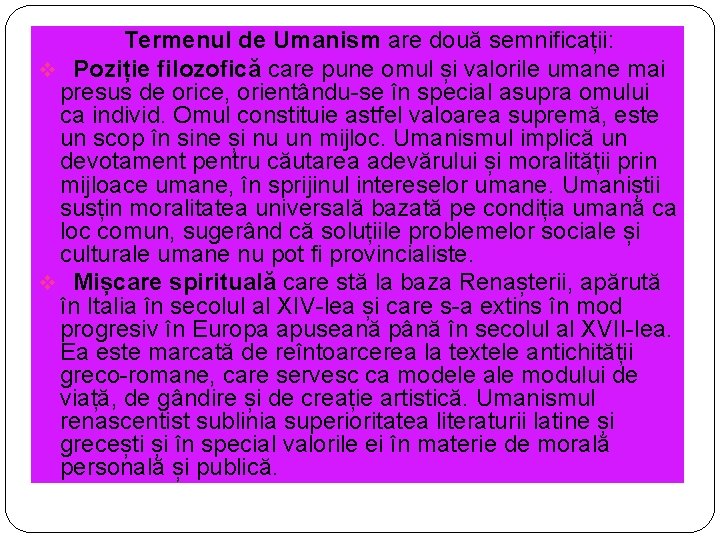 Termenul de Umanism are două semnificații: v Poziție filozofică care pune omul și valorile