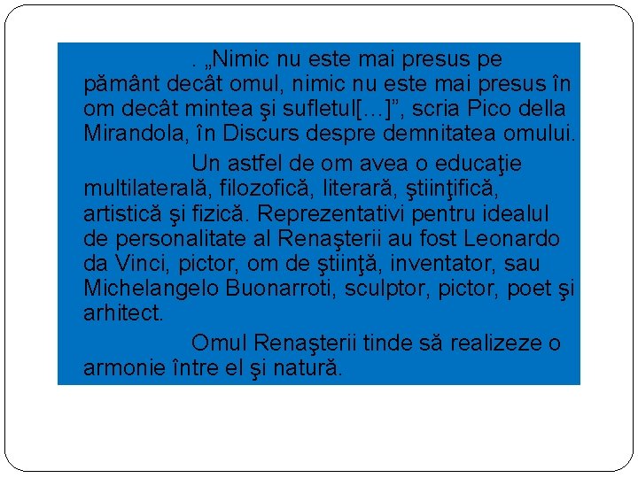 . „Nimic nu este mai presus pe pământ decât omul, nimic nu este mai