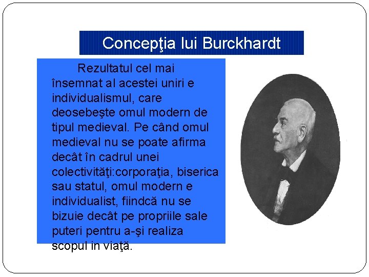 Concepţia lui Burckhardt Rezultatul cel mai însemnat al acestei uniri e individualismul, care deosebeşte