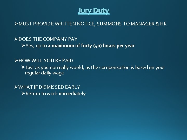 Jury Duty ØMUST PROVIDE WRITTEN NOTICE, SUMMONS TO MANAGER & HR ØDOES THE COMPANY