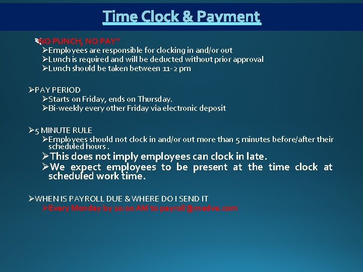 Time Clock & Payment NO PUNCH, NO PAY” ØEmployees are responsible for clocking in
