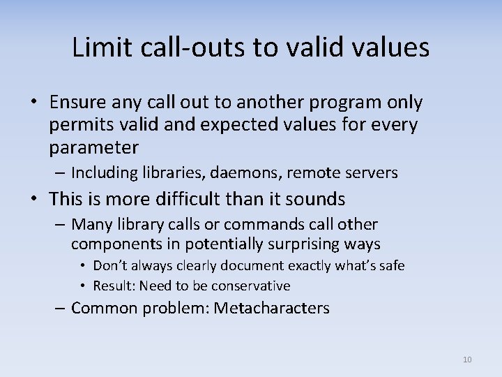 Limit call-outs to valid values • Ensure any call out to another program only