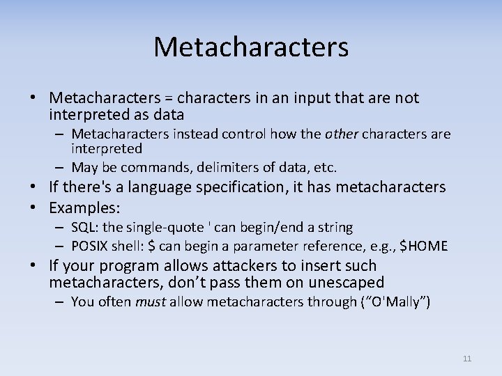Metacharacters • Metacharacters = characters in an input that are not interpreted as data
