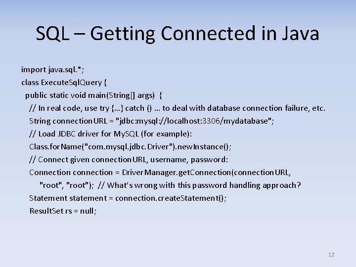 SQL – Getting Connected in Java import java. sql. *; class Execute. Sql. Query