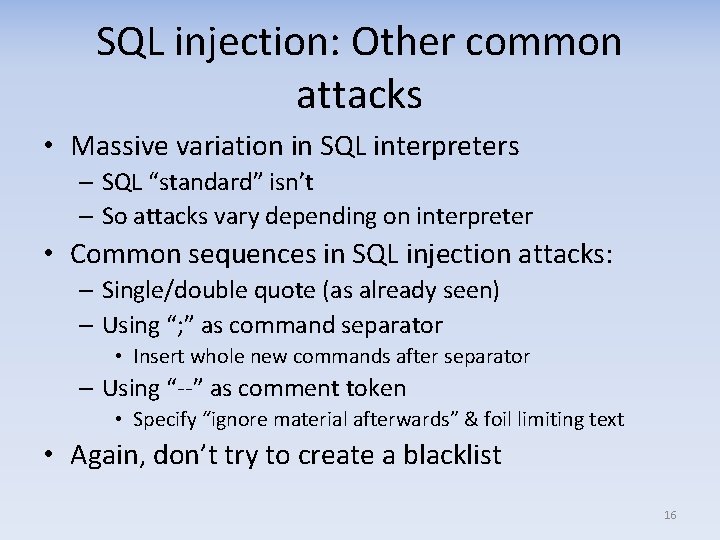 SQL injection: Other common attacks • Massive variation in SQL interpreters – SQL “standard”