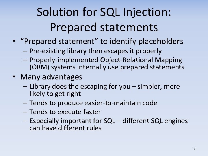 Solution for SQL Injection: Prepared statements • “Prepared statement” to identify placeholders – Pre-existing