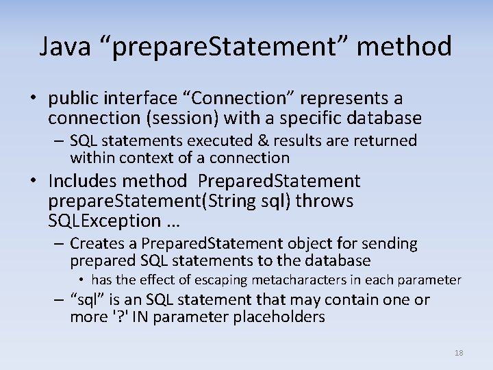 Java “prepare. Statement” method • public interface “Connection” represents a connection (session) with a