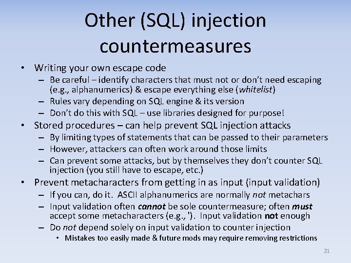Other (SQL) injection countermeasures • Writing your own escape code – Be careful –