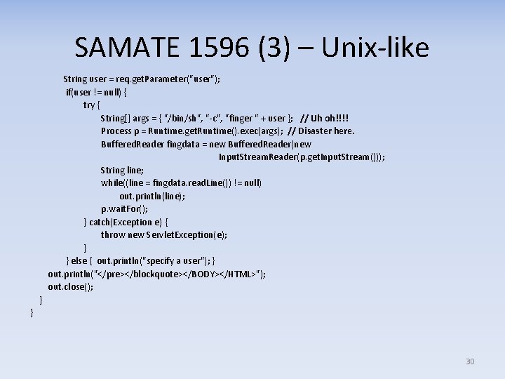SAMATE 1596 (3) – Unix-like String user = req. get. Parameter("user"); if(user != null)