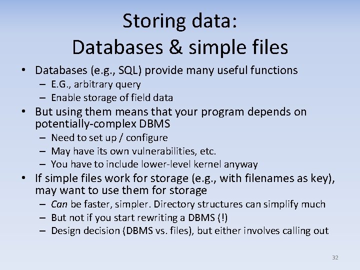 Storing data: Databases & simple files • Databases (e. g. , SQL) provide many