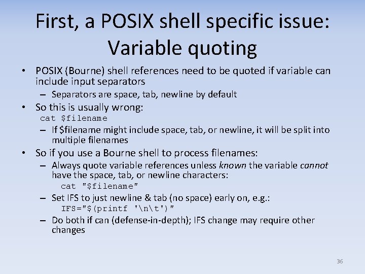 First, a POSIX shell specific issue: Variable quoting • POSIX (Bourne) shell references need