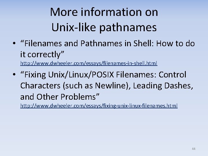 More information on Unix-like pathnames • “Filenames and Pathnames in Shell: How to do