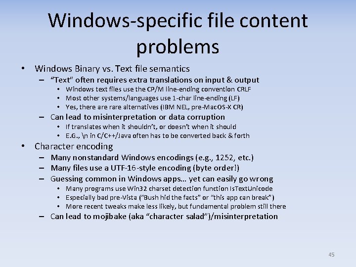 Windows-specific file content problems • Windows Binary vs. Text file semantics – “Text” often