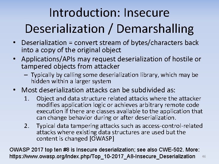 Introduction: Insecure Deserialization / Demarshalling • Deserialization = convert stream of bytes/characters back into