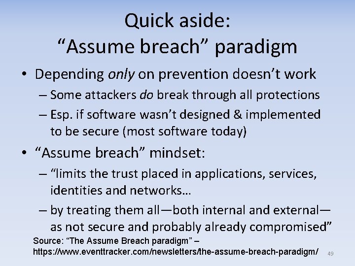 Quick aside: “Assume breach” paradigm • Depending only on prevention doesn’t work – Some