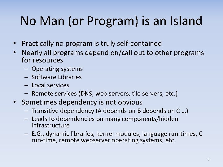 No Man (or Program) is an Island • Practically no program is truly self-contained