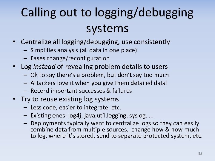 Calling out to logging/debugging systems • Centralize all logging/debugging, use consistently – Simplifies analysis