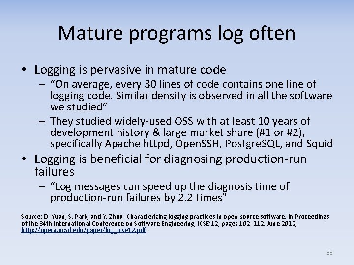Mature programs log often • Logging is pervasive in mature code – “On average,