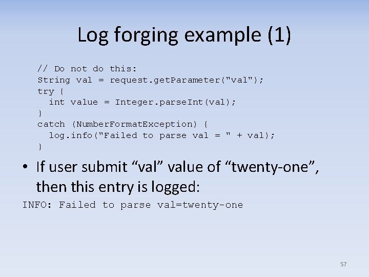 Log forging example (1) // Do not do this: String val = request. get.