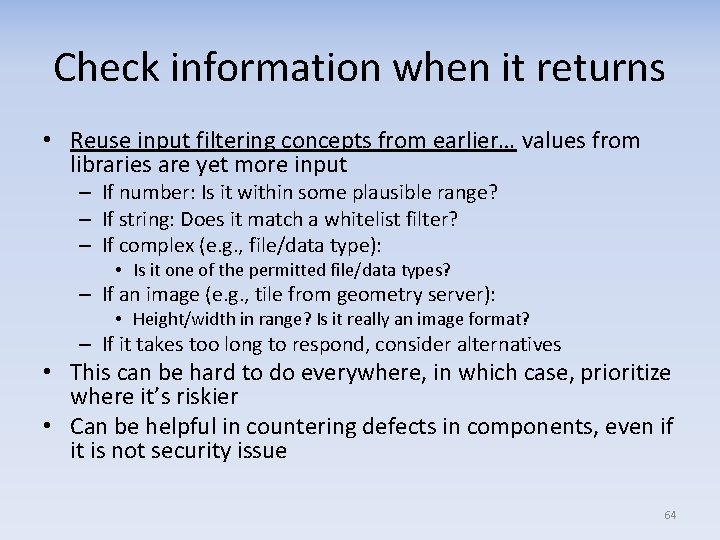 Check information when it returns • Reuse input filtering concepts from earlier… values from