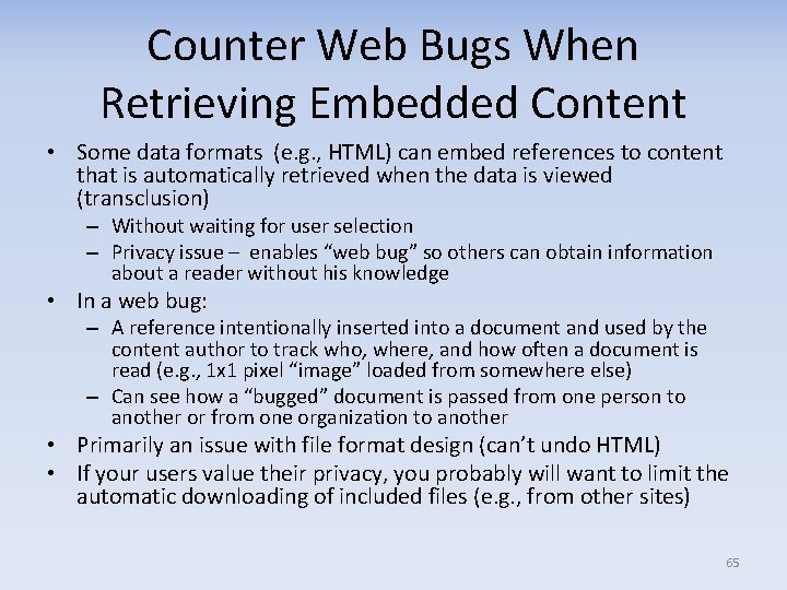 Counter Web Bugs When Retrieving Embedded Content • Some data formats (e. g. ,