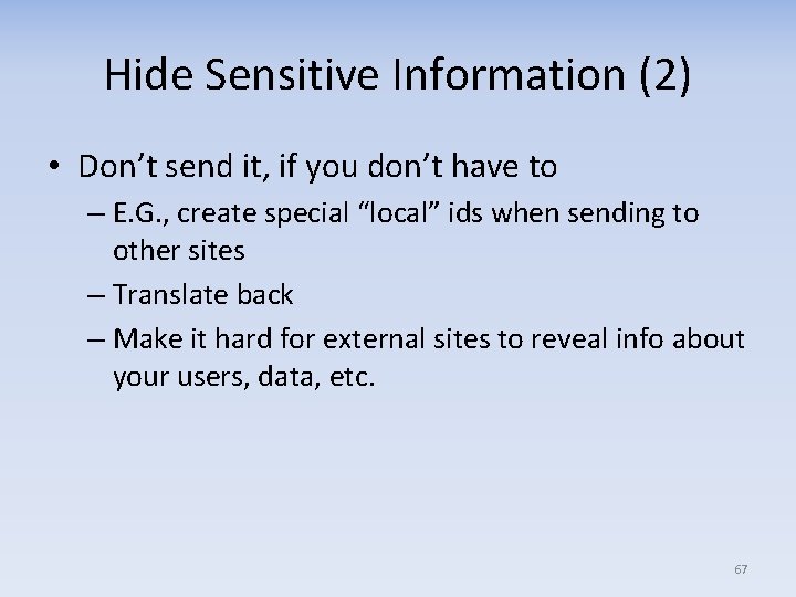 Hide Sensitive Information (2) • Don’t send it, if you don’t have to –