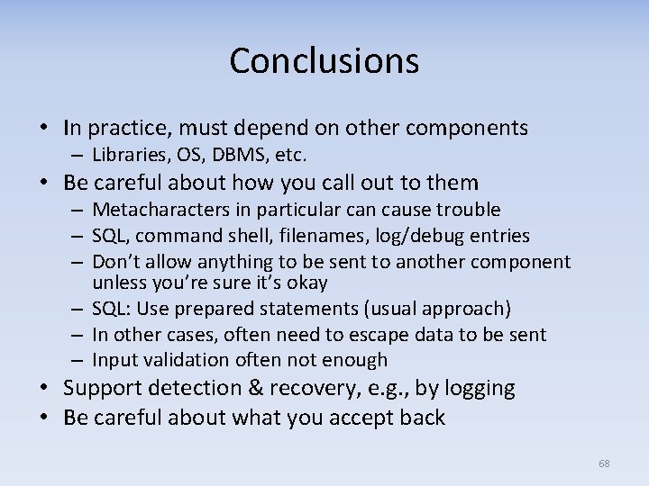 Conclusions • In practice, must depend on other components – Libraries, OS, DBMS, etc.