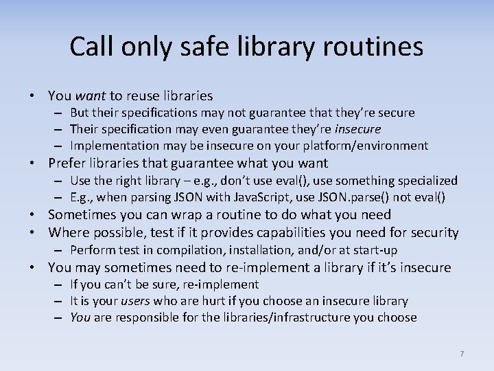 Call only safe library routines • You want to reuse libraries – But their