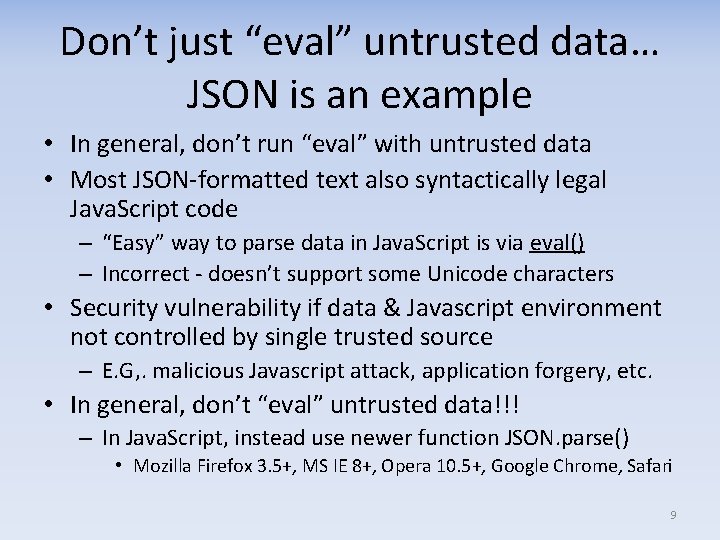Don’t just “eval” untrusted data… JSON is an example • In general, don’t run