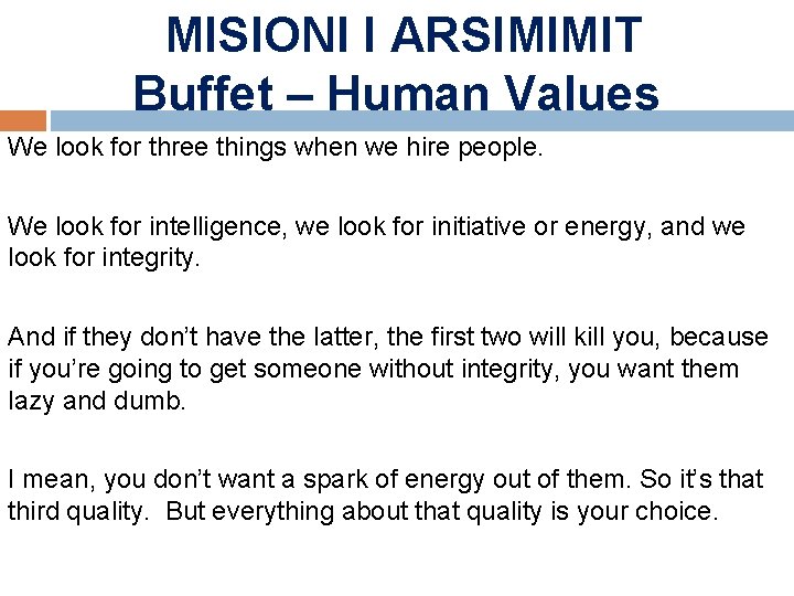 MISIONI I ARSIMIMIT Buffet – Human Values We look for three things when