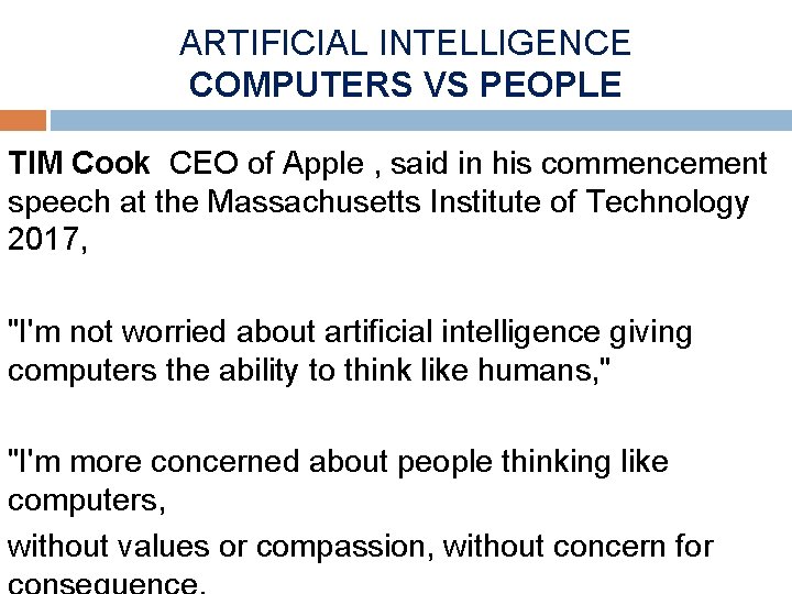 ARTIFICIAL INTELLIGENCE COMPUTERS VS PEOPLE TIM Cook CEO of Apple , said in his