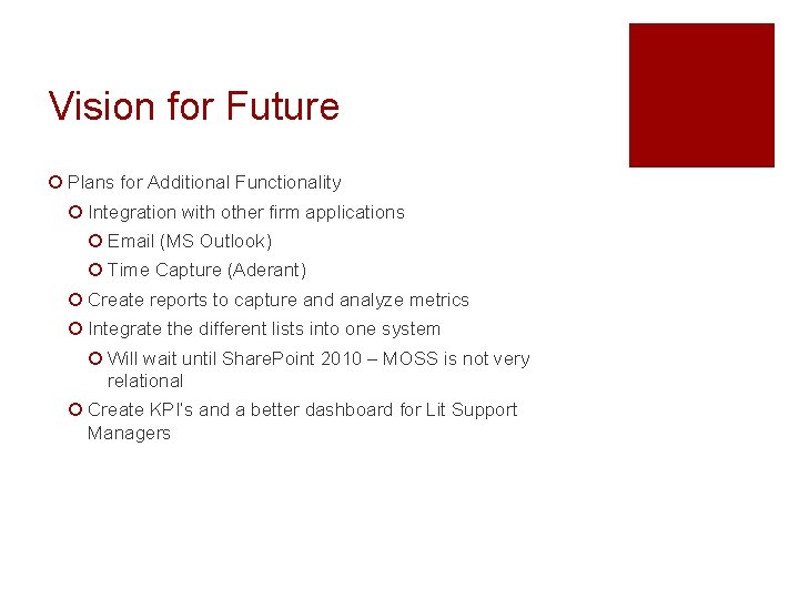 Vision for Future ¡ Plans for Additional Functionality ¡ Integration with other firm applications