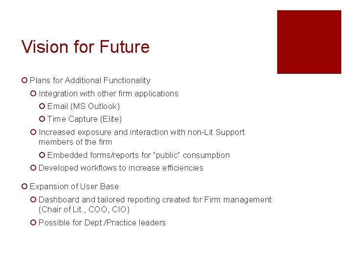 Vision for Future ¡ Plans for Additional Functionality ¡ Integration with other firm applications