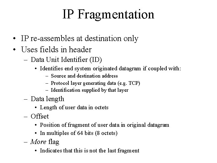 IP Fragmentation • IP re-assembles at destination only • Uses fields in header – IP Fragmentation • IP re-assembles at destination only • Uses fields in header –
