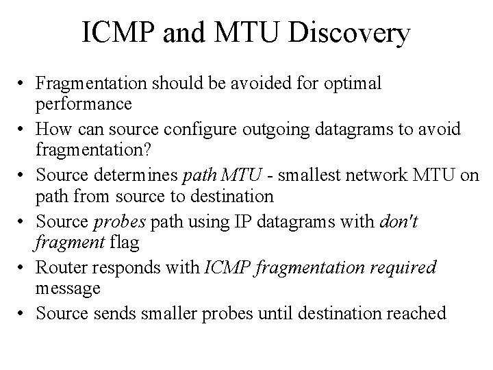 ICMP and MTU Discovery • Fragmentation should be avoided for optimal performance • How ICMP and MTU Discovery • Fragmentation should be avoided for optimal performance • How