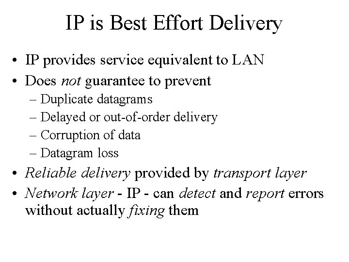 IP is Best Effort Delivery • IP provides service equivalent to LAN • Does IP is Best Effort Delivery • IP provides service equivalent to LAN • Does