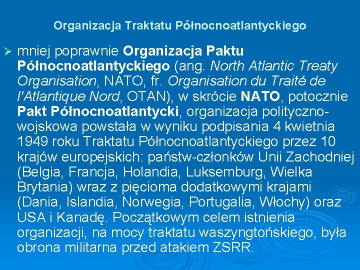 Organizacja Traktatu Północnoatlantyckiego Ø mniej poprawnie Organizacja Paktu Północnoatlantyckiego (ang. North Atlantic Treaty Organisation,