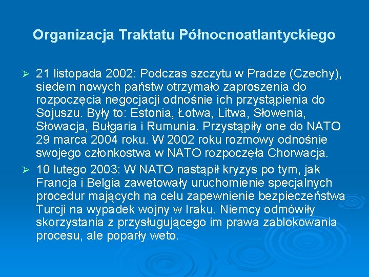 Organizacja Traktatu Północnoatlantyckiego 21 listopada 2002: Podczas szczytu w Pradze (Czechy), siedem nowych państw