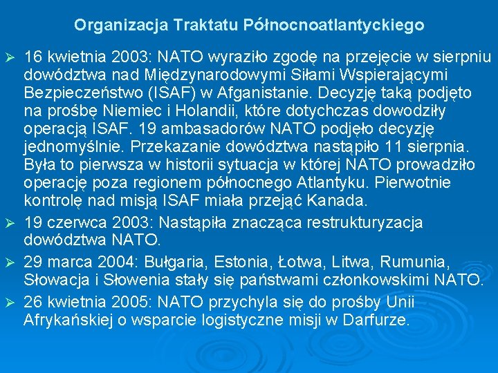 Organizacja Traktatu Północnoatlantyckiego 16 kwietnia 2003: NATO wyraziło zgodę na przejęcie w sierpniu dowództwa